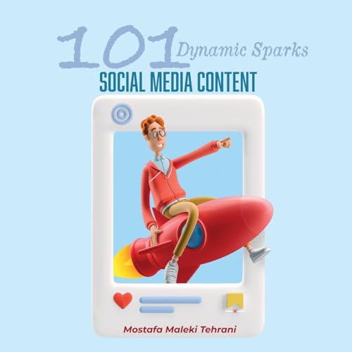 101 Dynamic Sparks for Social Media Content (101 Enlightening Revelations)