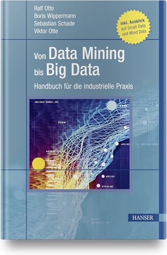 Von Data Mining bis Big Data: Handbuch für die industrielle Praxis Von Data Mining bis Big Data: Handbuch für die industrielle Praxis