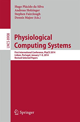 Physiological Computing Systems: First International Conference, PhyCS 2014, Lisbon, Portugal, January 7-9, 2014, Revised Selected Papers: 8908 (Lecture Notes in Computer Science) view 2