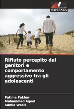 Rifiuto percepito dai genitori e comportamento aggressivo tra gli adolescenti