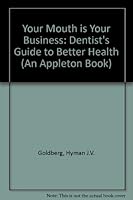 Your Mouth Is Your Business: The Dentists' Guide to Better Health 0838599427 Book Cover