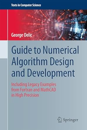 Guide to Numerical Algorithm Design and Development: Including Legacy ...