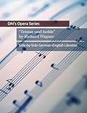 Tristan und Isolde: Side-by-Side German–English Opera Libretto