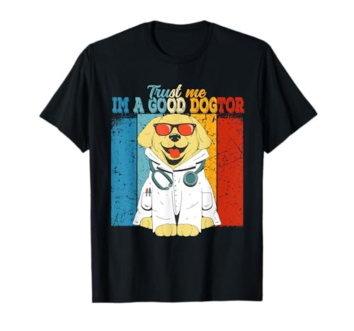 Trust me Im a good Dogtor Cani divertenti proprietari di cani Maglietta