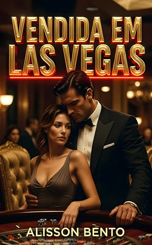 Vendida em Las Vegas: A liberdade era solitária, mas a prisão dele era viciante (Portuguese Edition)