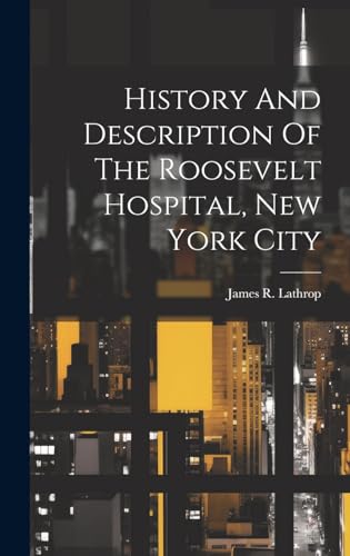 Image of History And Description Of The Roosevelt Hospital, New York City