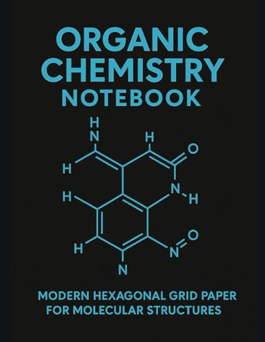 Organic Chemistry Notebook – Modern Hexagonal Grid Paper for Molecular Structures: Daily Journal to Track Pain, Mood, Fatigue, Triggers, and Improve Health Management