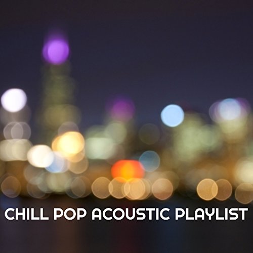 Chill Pop Acoustic Playlist