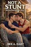 Not a Stunt: Spice on Fraternity Row – Book 1 (English Edition)