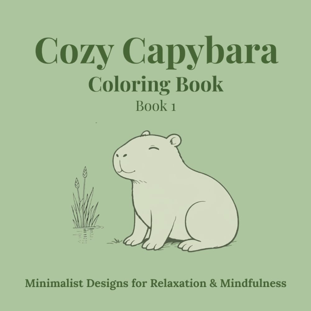 Cozy Capybara Coloring Book: Simple Relaxing Coloring Pages for Stress Relief