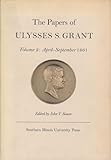 The Papers of Ulysses S. Grant, Volume 2: April - September, 1861 (Volume 2) (U S Grant Papers)