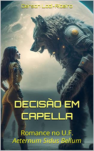 Decisão em Capella: Romance no U.F. AETERNUM SIDUS BELLUM