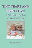 antique baby dolls  Tiny Tears and First Love A Celebration of Two Classic Baby Dolls
