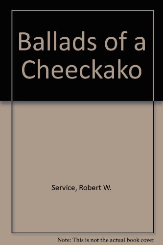 Ballads of a Cheeckako B0021ZK1WE Book Cover