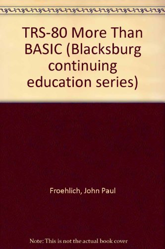 TRS-80, more than BASIC (Blacksburg continuing ... 0672218135 Book Cover