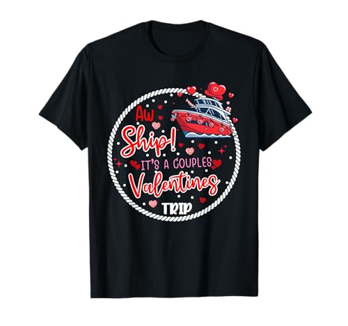 Aw Ship It's A Valentines Cruise Trip Corazones Parejas Coincidencia Camiseta