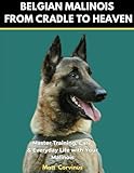 belgian post  Belgian Malinois From Cradle To Heaven: Master Training, Care, and Everyday Life with Your Belgian Malinois