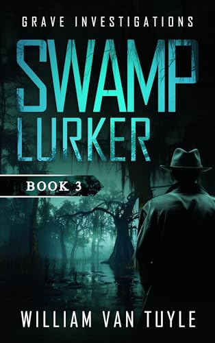 Swamp Lurker (Grave Investigations Book 3)