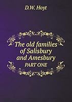 The old families of Salisbury and Amesbury PART ONE 5519126046 Book Cover