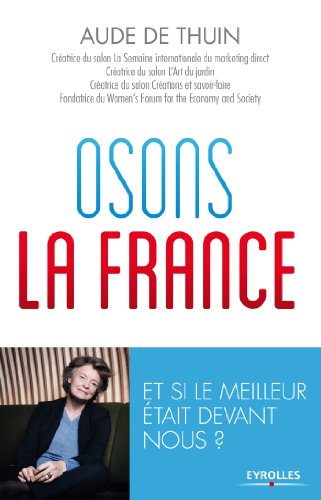 Télécharger Osons la France !: Et si le meilleur était devant nous ? (EYROLLES) Livre eBook France