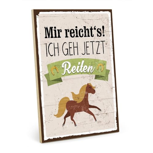 TypeStoff Holzschild mit Spruch – ICH GEH JETZT REITEN – im Vintage-Look mit Zitat als Geschenk und Dekoration zum Thema Reitsport, Hobby und Pferd (M - 19,5 x 28,2 cm)
