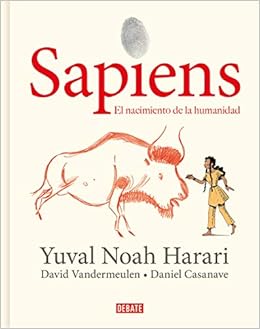 Sapiens: Volumen I: El nacimiento de la humanidad (Edición gráfica) / Sapiens: A Graphic History: The Birth of Humankind (Spanish Edition) book cover