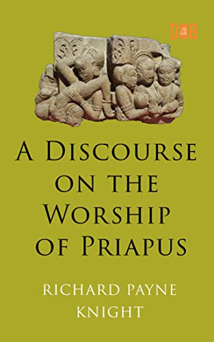 A Discourse on the Worship of Priapus (English Edition)