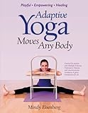 Adaptive Yoga Moves Any Body: Created for individuals with MS and neuromuscular conditions