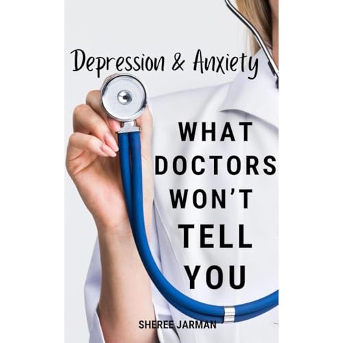 Depression & Anxiety - What Doctors Won't Tell You Audiolibro Por Sheree Jarman arte de portada