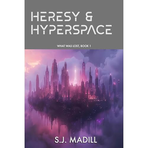 Heresy & Hyperspace Audiolibro Por S.J. Madill arte de portada