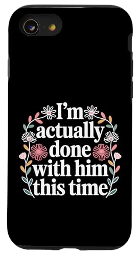I'm Actually Done With Him This Time - �X�}�z�P�[�X iPhone SE (2020) / 7 / 8 �p