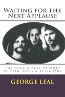 Waiting for the Next Applause : The Rock and Roll Journey of Fair, Yates and Betschart 150853179X Book Cover