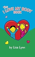 The I Love My Body Book 0990821617 Book Cover