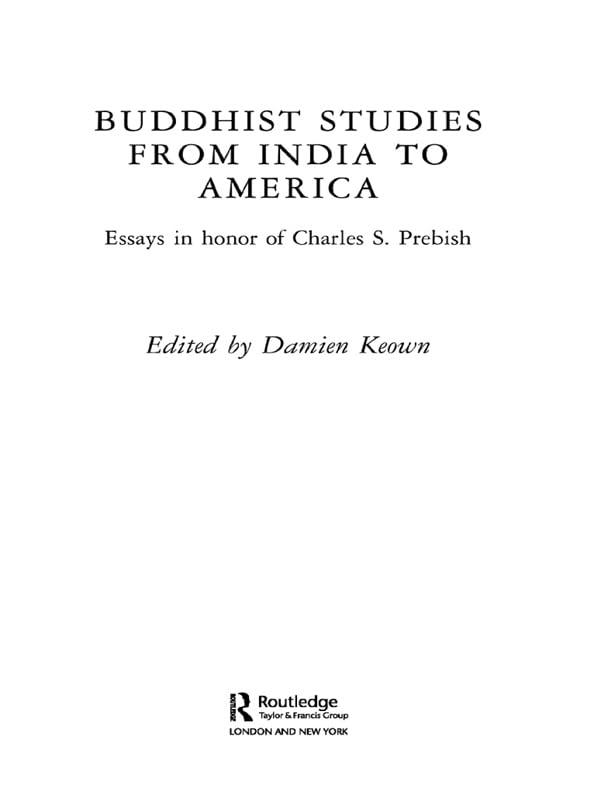 Buddhist Studies from India to America: Essays in Honor of Charles S. Prebish (Routledge Critical Studies in Buddhism)      1st Edition, Kindle Edition