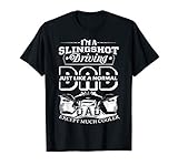T shirt Slingshot - I'mA Slingshot Driving Dad Shirt