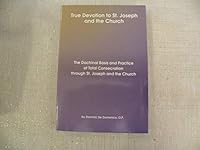 True devotion to St. Joseph and the church: The doctrinal basis and practice of total consecration through St. Joseph and the church B0006PIFW4 Book Cover