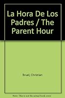 La hora de los padres/ The Parent Hour 9588445051 Book Cover