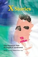 X Stories: The Personal Side of Fragile X Syndrome 0978520300 Book Cover