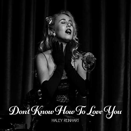 Don T Know How To Love You By Haley Reinhart On Amazon Music Amazon Com