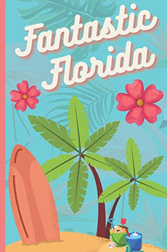 Fantastic Florida (6x9 Journal): Lined Notebook, 120 Pages, Soft Matte Cover - Florida, Miami, Beach, Journal for Travel Lovers, Florida Lovers - Composition and Write Notebook ("My State" Journal)