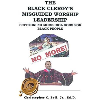 The Black Clergy's Misguided Worship Leadership: Petition