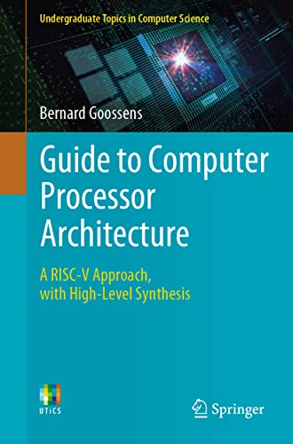 Guide to Computer Processor Architecture: A RISC-V Approach, with High-Level Synthesis (Undergraduate Topics in Computer Science) view 2