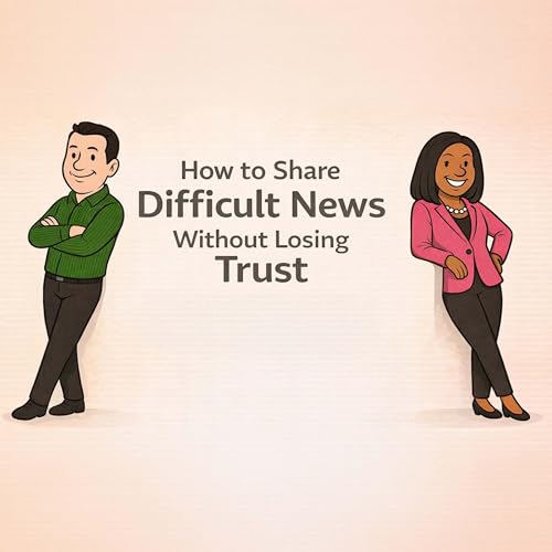 How to Share Difficult News Without Losing Trust