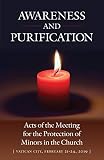 Awareness and Purification: Acts of the Meeting for the Protection of Minors in the Church (Vatican City, February 21-24, 2019)
