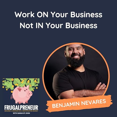 『Work ON Your Business Not IN Your Business (with Benjamin Nevares)』のカバーアート