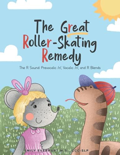 The Great Roller-Skating Remedy: The R Sound: Prevocalic /r/, Vocalic /r/, and R Blends