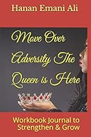 Move Over Adversity... The Queen is Here: Workbook Journal to Strengthen & Grow B089CN7W7G Book Cover