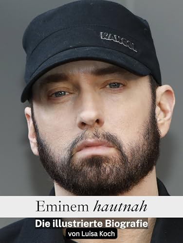 Eminem hautnah: Die illustrierte Biografie