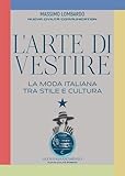 L'arte di vestire. La moda italiana tra stile e cultura