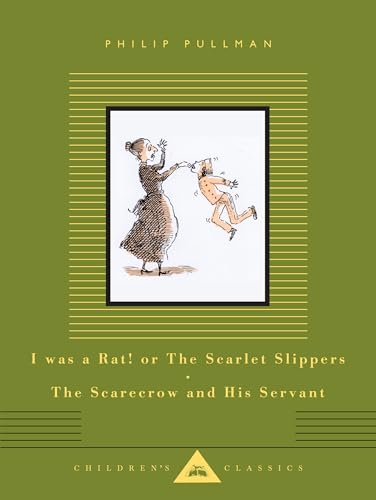 I Was a Rat! or The Scarlet Slippers; The Scarecrow and His Servant: Two Tales (Everyman's Library Children's Classics Series)